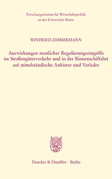 Auswirkungen staatlicher Regulierungseingriffe im Straßengüterverkehr und in der Binnenschiffahrt auf mittelständische Anbieter und Verlader