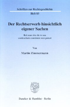 Der Rechtserwerb hinsichtlich eigener Sachen: Rei suae sive de re sua contractum consistere non potest