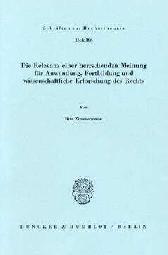 Die Relevanz einer herrschenden Meinung für Anwendung, Fortbildung und wissenschaftliche Erforschung des Rechts