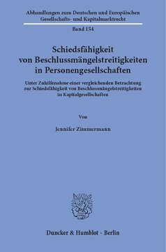 Schiedsfähigkeit von Beschlussmängelstreitigkeiten in Personengesellschaften: Unter Zuhilfenahme einer vergleichenden Betrachtung zur Schiedsfähigkeit von Beschlussmängelstreitigkeiten in Kapitalgesellschaften