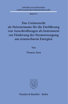 Das Unionsrecht als Determinante für die Einführung von Ausschreibungen als Instrument zur Förderung der Stromerzeugung aus erneuerbaren Energien