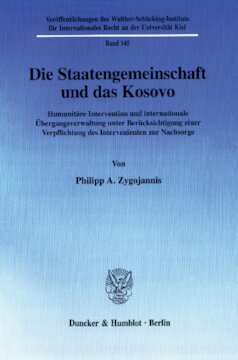 Die Staatengemeinschaft und das Kosovo: Humanitäre Intervention und internationale Übergangsverwaltung unter Berücksichtigung einer Verpflichtung des Intervenienten zur Nachsorge