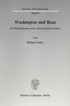 Washington und Rom: Der Katholizismus in der amerikanischen Kultur
