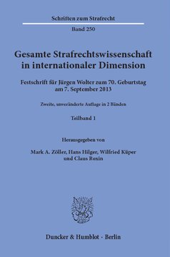 Gesamte Strafrechtswissenschaft in internationaler Dimension: Festschrift für Jürgen Wolter zum 70. Geburtstag am 7. September 2013. 2 Teilbände
