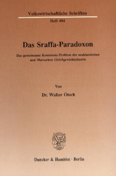 Das Sraffa-Paradoxon: Das gemeinsame Konsistenz-Problem der neoklassischen und Marxschen Gleichgewichtstheorie
