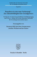 Brauchen wir eine neue Verfassung? - Zur Zukunftsfähigkeit des Grundgesetzes: Vorträge der 75. Staatswissenschaftlichen Fortbildungstagung vom 25. bis 27. Februar 2013 an der Deutschen Universität für Verwaltungswissenschaften Speyer