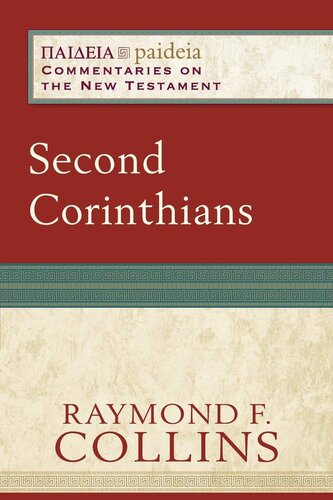 Second Corinthians: (A Cultural, Exegetical, Historical, & Theological Bible Commentary on the New Testament) (Paideia: Commentaries on the New Testament)