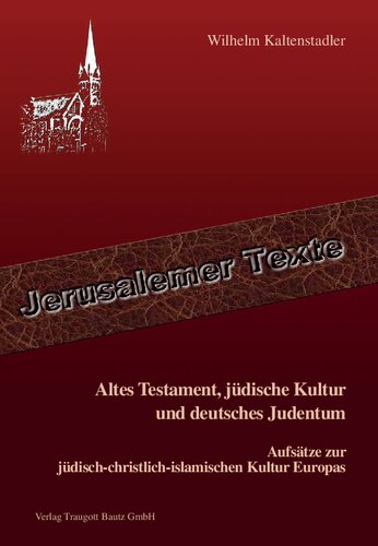 Altes Testament, jüdische Kultur und deutsches Judentum: Aufsätze zur jüdisch-christlich-islamischen Kultur Europas
