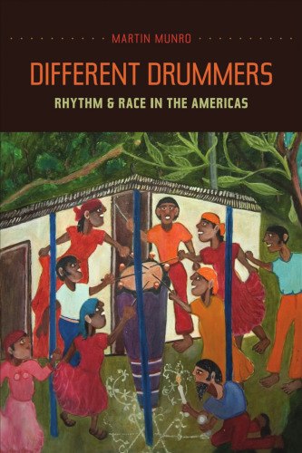 Different Drummers: Rhythm and Race in the Americas (Music of the African Diaspora, Volume 14)