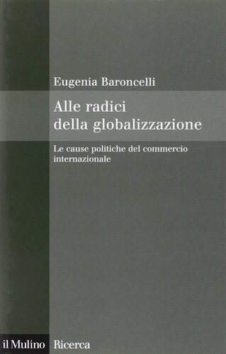 Alle radici della globalizzazione. Le cause politiche del commercio internazionale