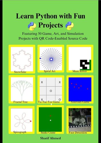 Learn Python with Fun Projects: Featuring 50 Game, Art, and Simulation Projects with QR Code-Enabled Source Code