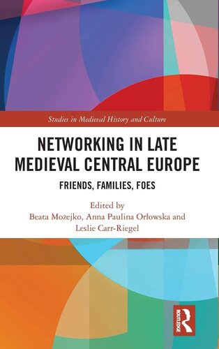 Networking in Late Medieval Central Europe (Studies in Medieval History and Culture)