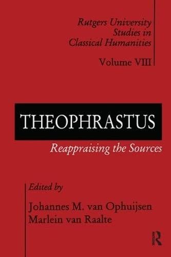 Theophrastus: Reappraising the Sources (Rutgers University Studies in Classical Humanities)