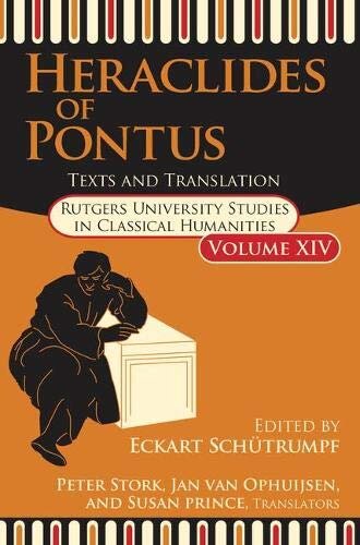 Heraclides of Pontus: Text and Translation (Rutgers University Studies in Classical Humanities)