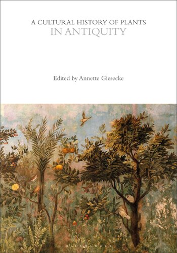 A Cultural History of Plants in Antiquity (The Cultural Histories Series)