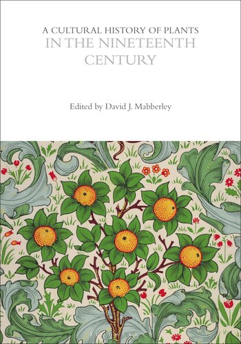A Cultural History of Plants in the Nineteenth Century (The Cultural Histories Series)