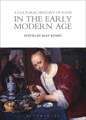 A Cultural History of Food in the Early Modern Age (The Cultural Histories Series, 4)