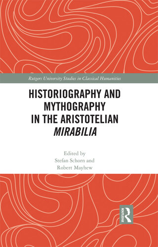 Historiography and Mythography in the Aristotelian Mirabilia (Rutgers University Studies in Classical Humanities)