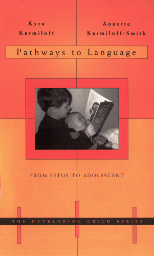 Pathways to Language: From Fetus to Adolescent (Developing Child)