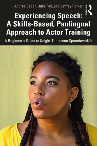 Experiencing Speech: A Skills-Based, Panlingual Approach to Actor Training: A Beginner's Guide to Knight-Thompson Speechwork