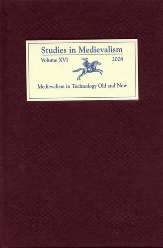Studies in Medievalism XVI: Medievalism in Technology. Old and New