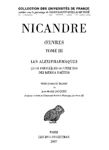 Nicandre: Œuvres. Tome III: Les Alexipharmaques. Lieux parallèles du Livre XIII. Des Iatrica d'Aétius