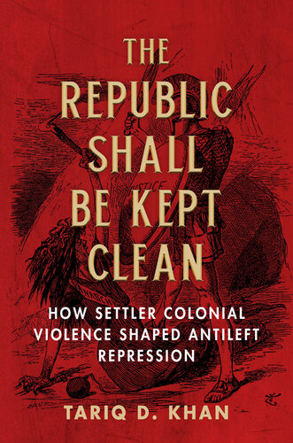 The Republic Shall Be Kept Clean: How Settler Colonial Violence Shaped Antileft Repression