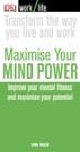 Maximise Your Mind Power (WorkLife)