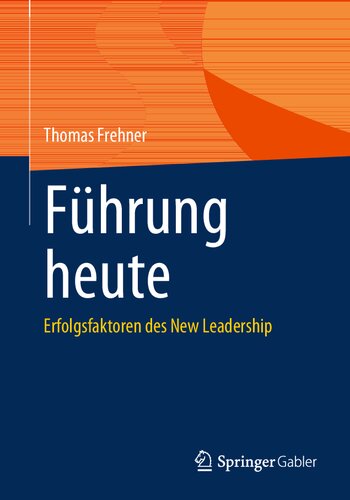 Führung heute: Erfolgsfaktoren des New Leadership
