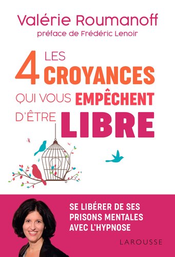 Les 4 croyances qui vous empêchent d'être libre