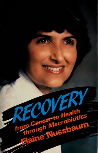 Recovery: From Cancer to Health Through Macrobiotics ( Recovery from Cancer: The Remarkable Story of One Woman's Struggle with Cancer and What She Did to Beat the Odds )