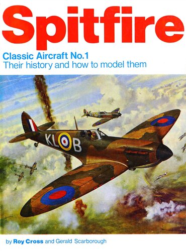 Spitfire - Classic Aircraft No.1 - Their history and how to model them