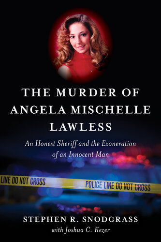 The Murder of Angela Mischelle Lawless: An Honest Sheriff and the Exoneration of an Innocent Man