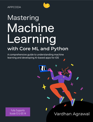 Mastering Machine Learning with Core ML and Python