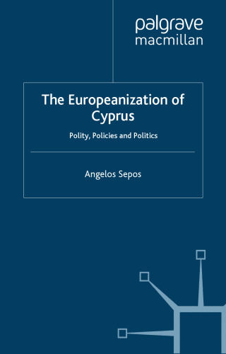The Europeanization of Cyprus: Polity, Policies and Politics (Palgrave studies in European Union Politics)