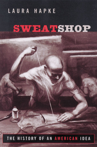 Sweatshop: The History of an American Idea