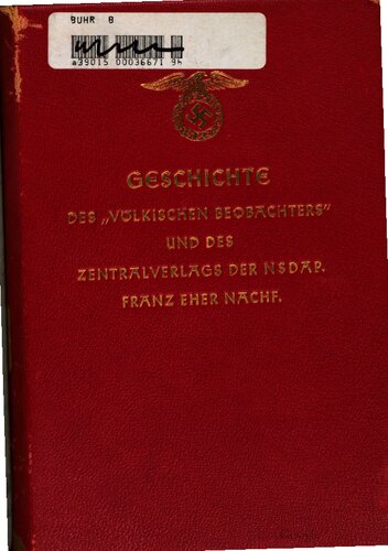 Geschichte des „Völkischen Beobachters” und des Zentralverlages der NSDAP. Franz Eher Nachf.