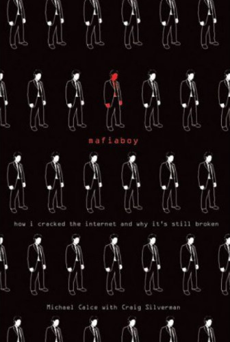 Mafiaboy: How I Cracked the Internet and Why It's Still Broken