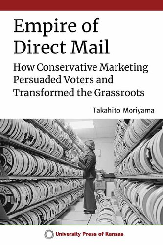 Empire of Direct Mail: How Conservative Marketing Persuaded Voters and Transformed the Grassroots