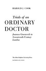 Trials of an ordinary doctor: Joannes Groenevelt in seventeenth-century London