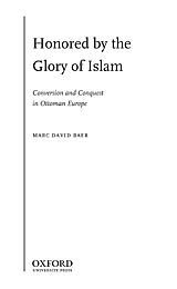Honored by the glory of Islam: conversion and conquest in Ottoman Europe