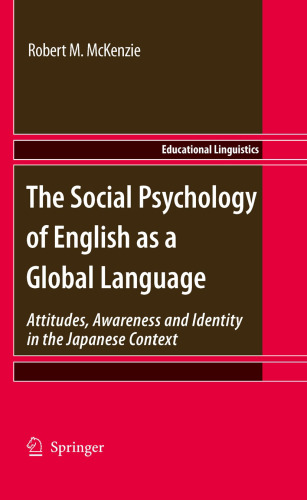 The Social Psychology of English as a Global Language: Attitudes, Awareness and Identity in the Japanese Context