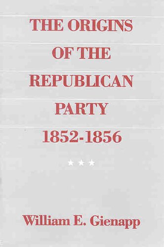 The origins of the Republican Party, 1852-1856