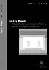 Fielding Derrida: philosophy, literary criticism, history, and the work of deconstruction