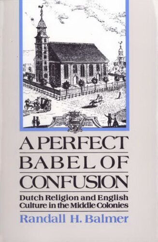 A perfect Babel of confusion: Dutch religion and English culture in the middle colonies