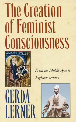 The creation of feminist consciousness: from the Middle Ages to eighteen-seventy