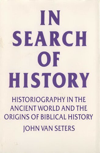 In search of history: historiography in the ancient world and the origins of Biblical history