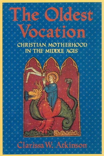 The oldest vocation: Christian motherhood in the Middle Ages