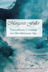 Margaret Fuller: transatlantic crossings in a revolutionary age