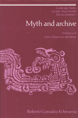 Myth and archive: a theory of Latin American narrative